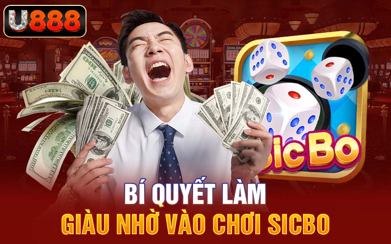 Bí quyết làm giàu nhờ vào chơi Sicbo