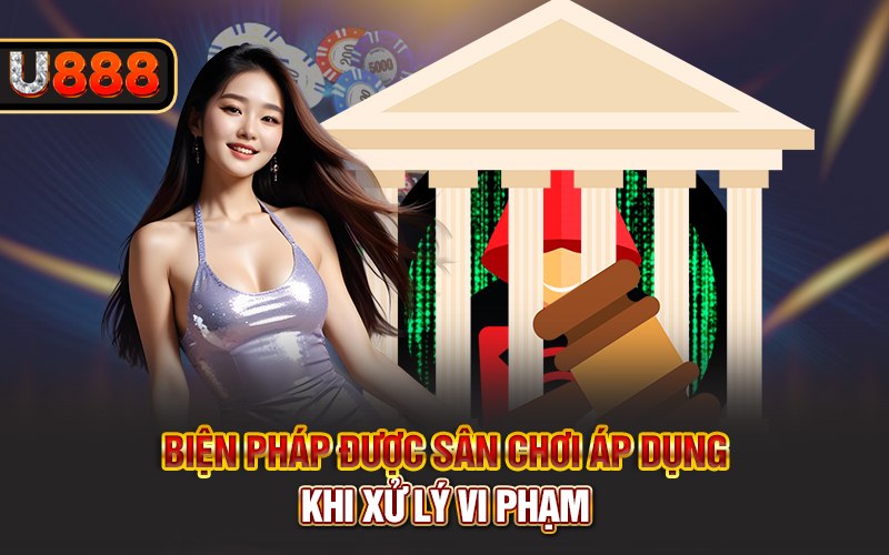 Biện pháp được sân chơi áp dụng khi xử lý vi phạm