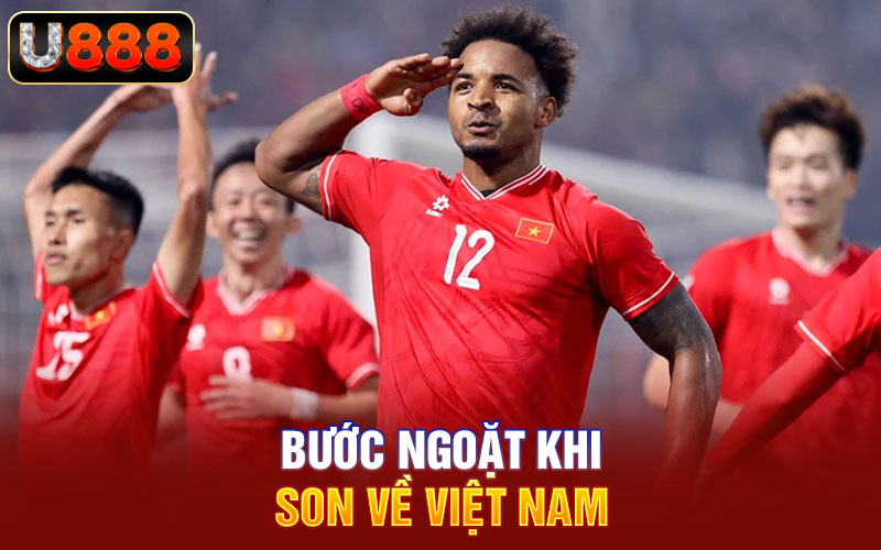 Bước ngoặt khi Son về Việt Nam