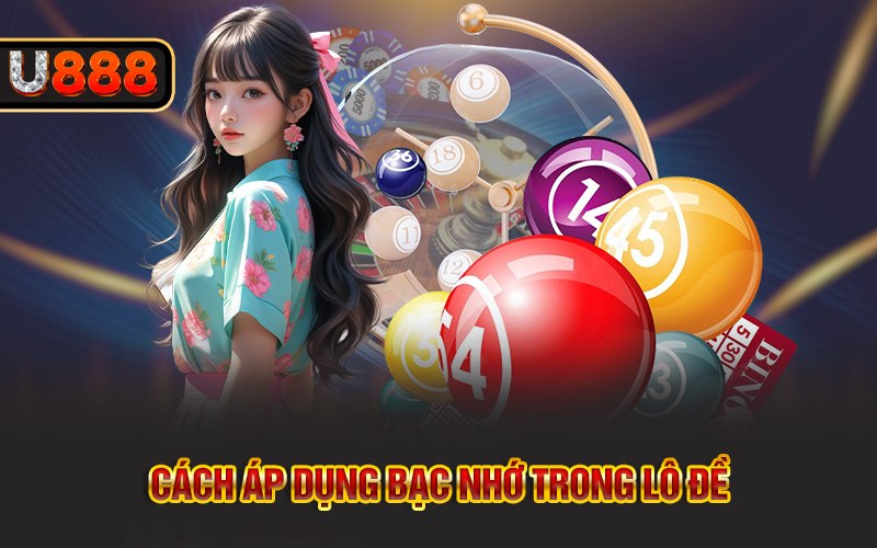 Cách áp dụng bạc nhớ trong lô đề