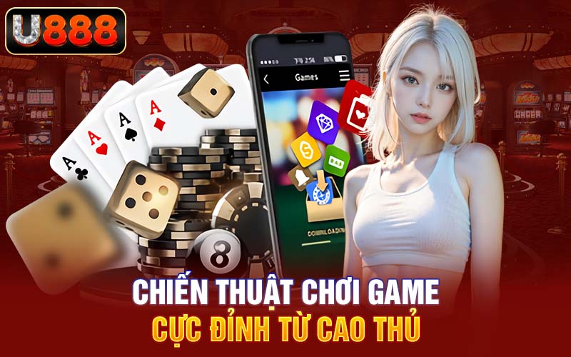 Chiến thuật chơi game cực hiệu quả từ cao thủ