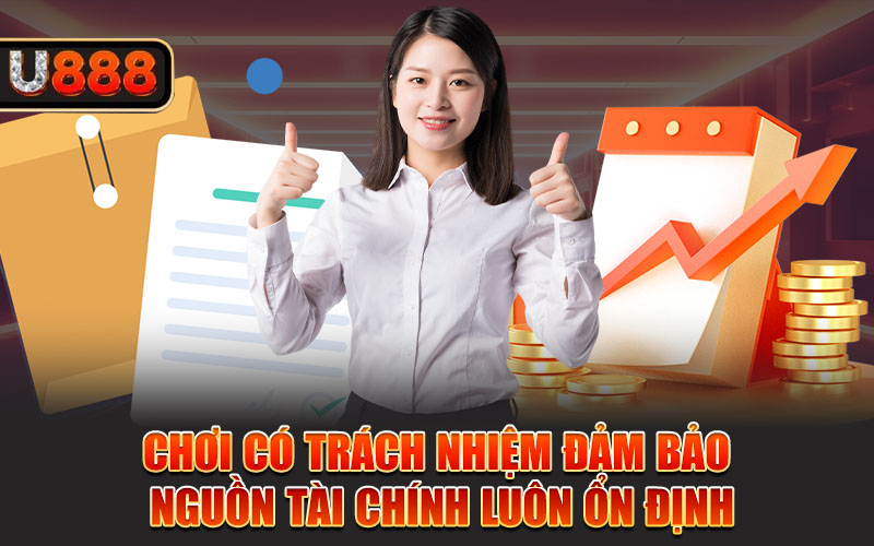 Chơi có trách nhiệm đảm bảo nguồn tài chính luôn ổn định