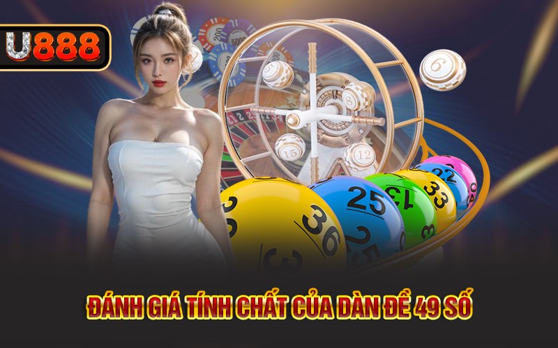 Đánh giá tính chất của dàn đề 49 số