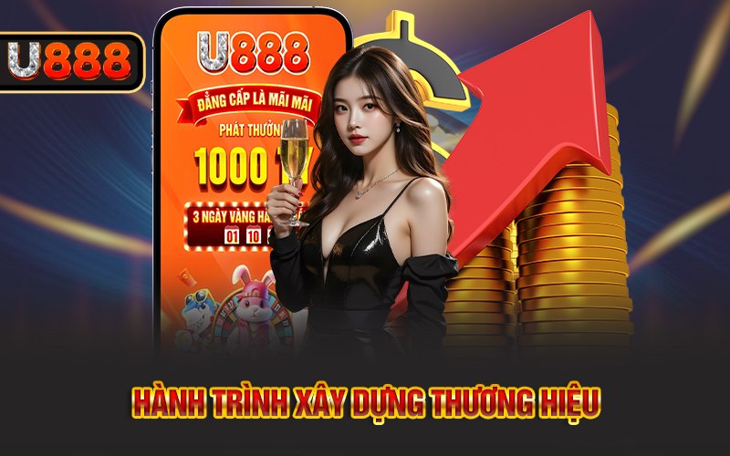 Hành trình xây dựng thương hiệu U888