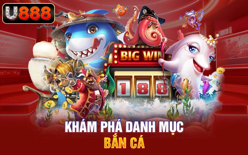 Khám phá danh mục bắn cá