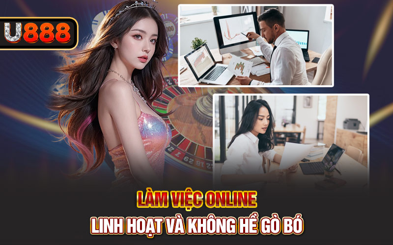 Làm việc online linh hoạt và không hề gò bó