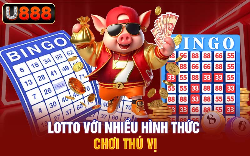 Lotto với nhiều hình thức chơi thú vị