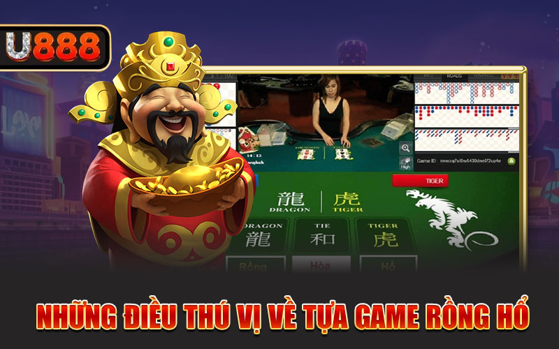 Những điều thú vị về tựa game rồng hổ