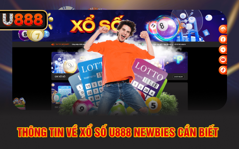 Thông tin về xổ số U888 newbies cần biết