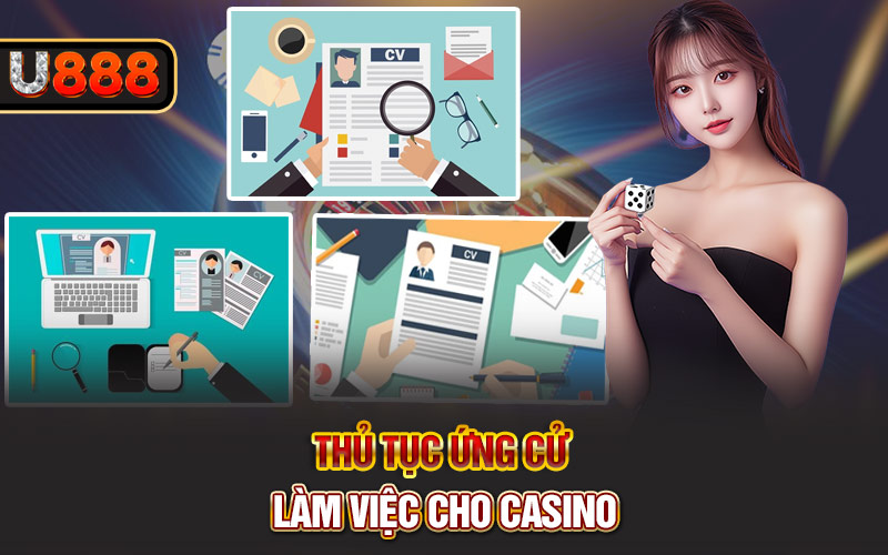 Thủ tục ứng cử làm việc cho casino