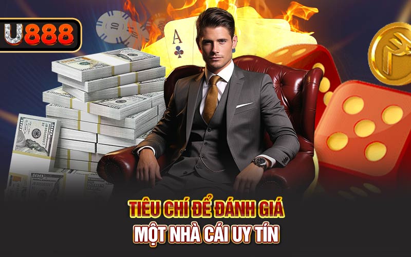 Tiêu chí để đánh giá một nhà cái uy tín