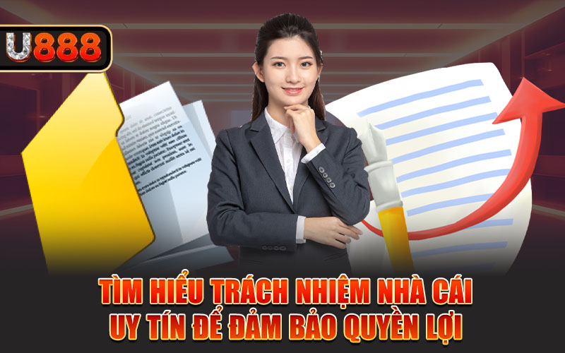 Tìm hiểu trách nhiệm nhà cái uy tín để đảm bảo quyền lợi