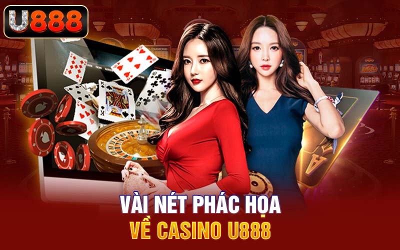 Vài nét phác họa về casino U888