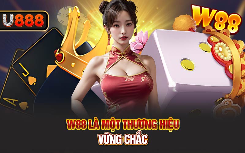 W88 là một thương hiệu vững chắc