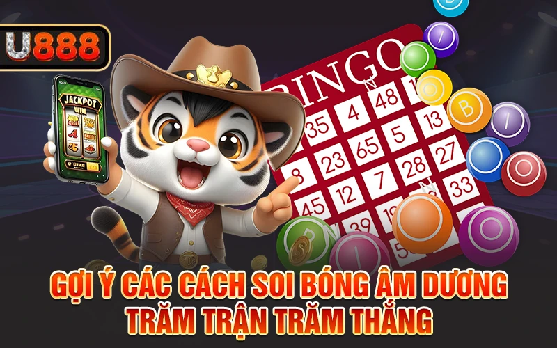 Gợi ý các cách soi bóng âm dương trăm trận trăm thắng